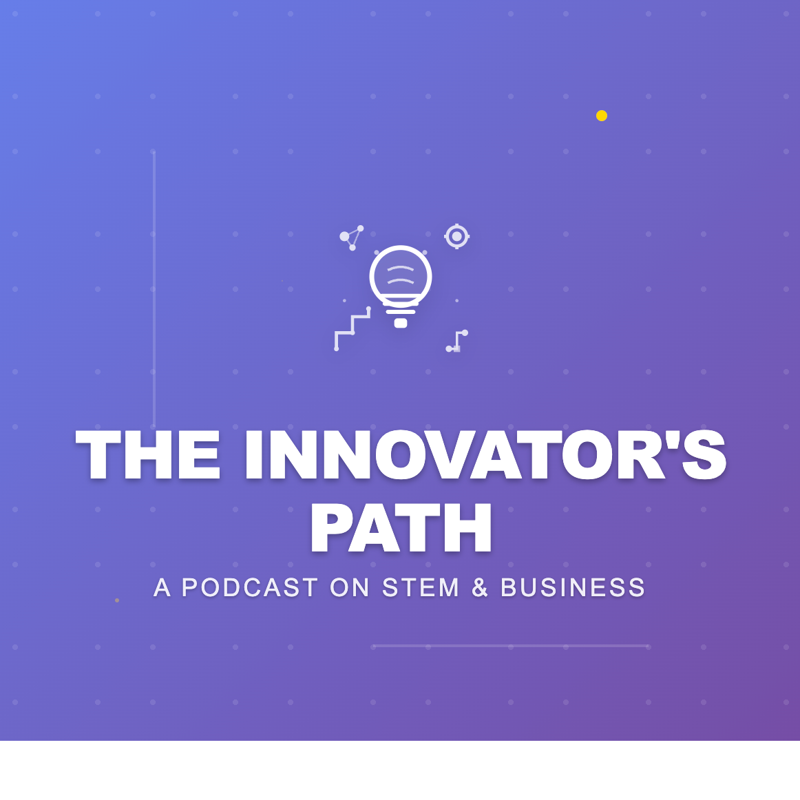 The Innovator's Path — a podcast on STEM and business